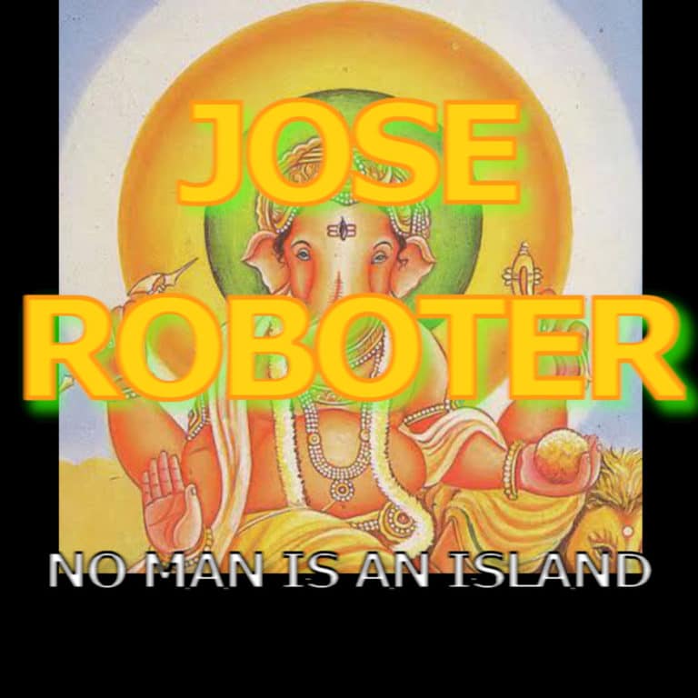 Jose Roboter No man is an island