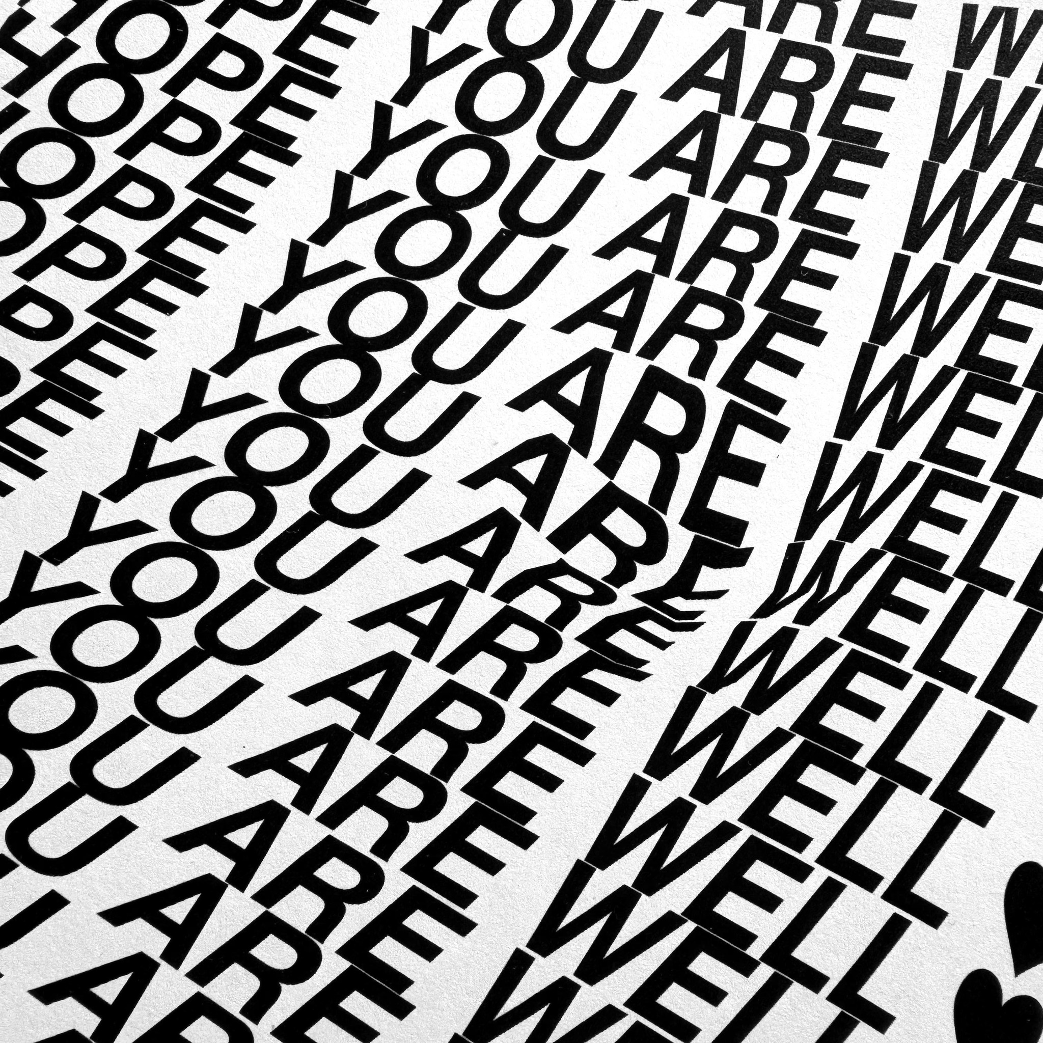 ANY HOPE YOU ARE WELL